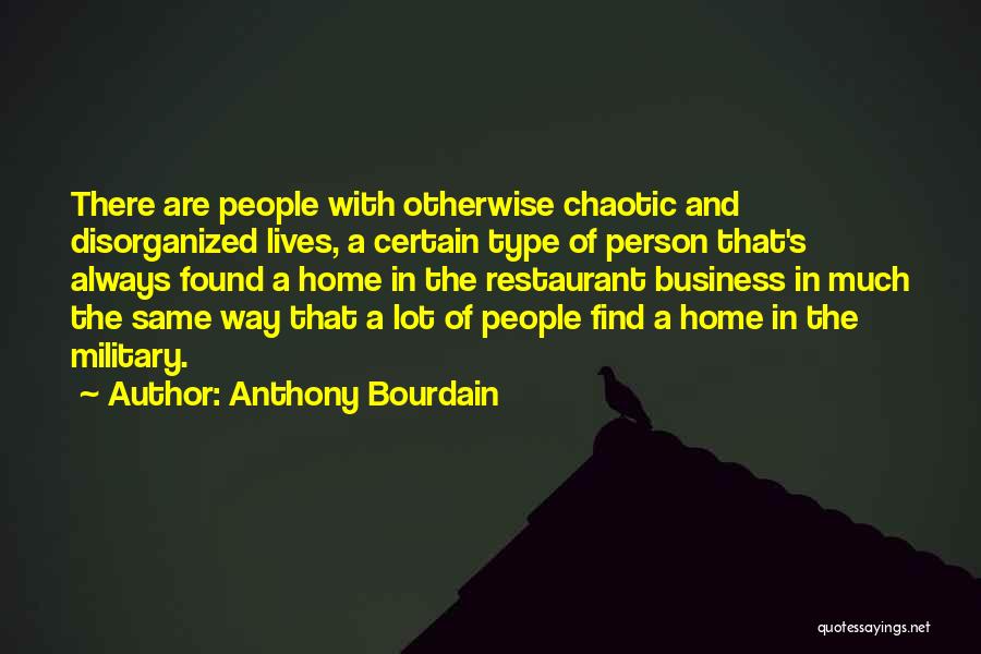 Disorganized Quotes By Anthony Bourdain