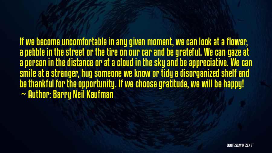 Disorganized Quotes By Barry Neil Kaufman