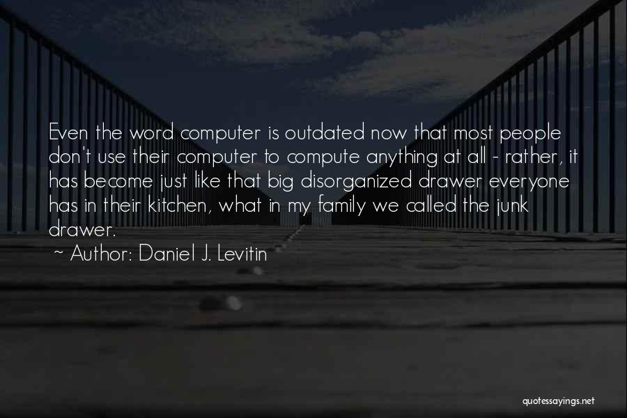 Disorganized Quotes By Daniel J. Levitin