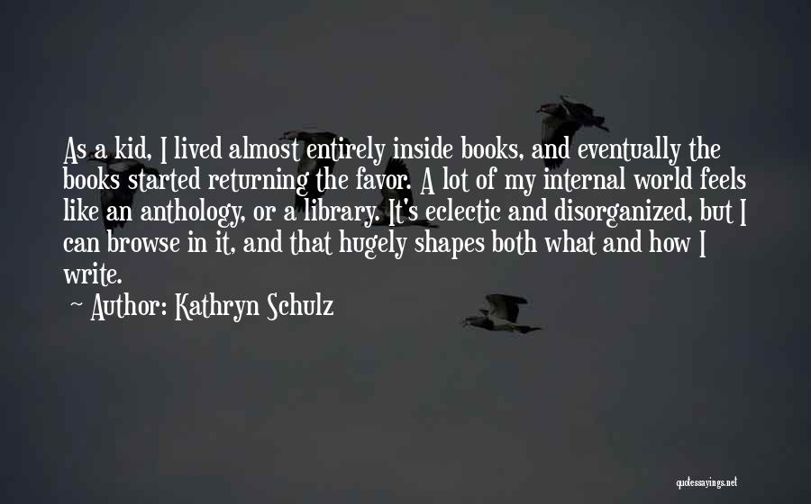Disorganized Quotes By Kathryn Schulz