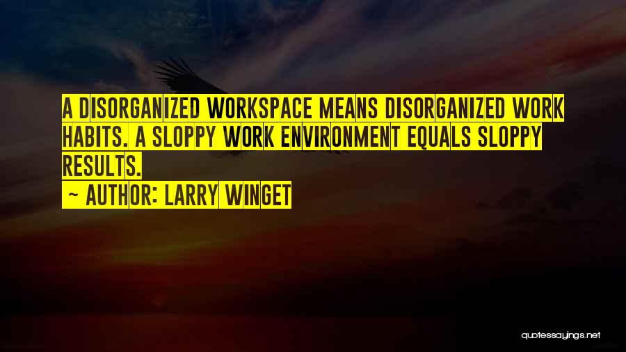 Disorganized Quotes By Larry Winget