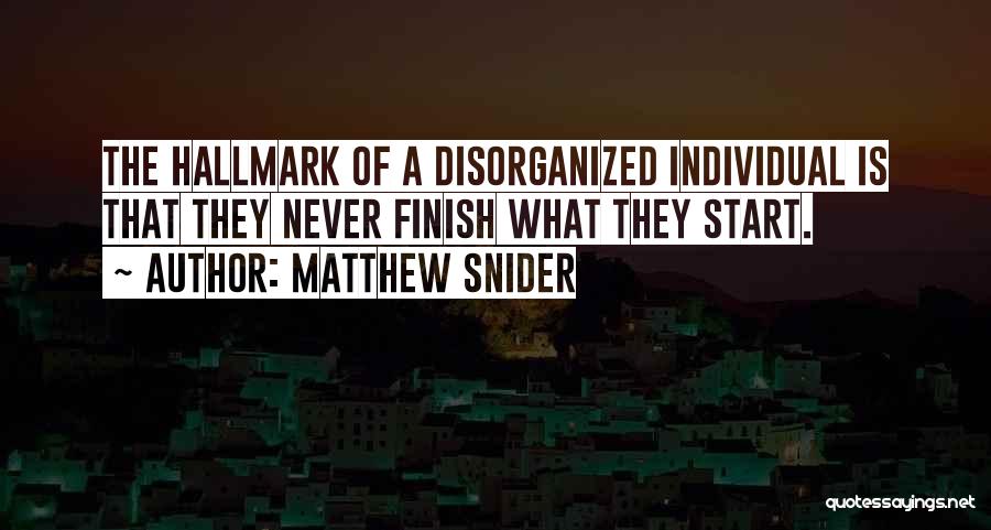Disorganized Quotes By Matthew Snider
