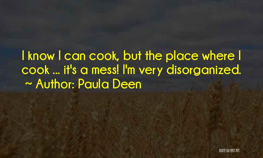 Disorganized Quotes By Paula Deen