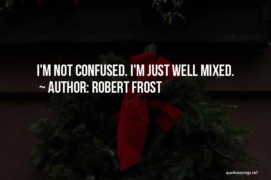 Disorganized Quotes By Robert Frost