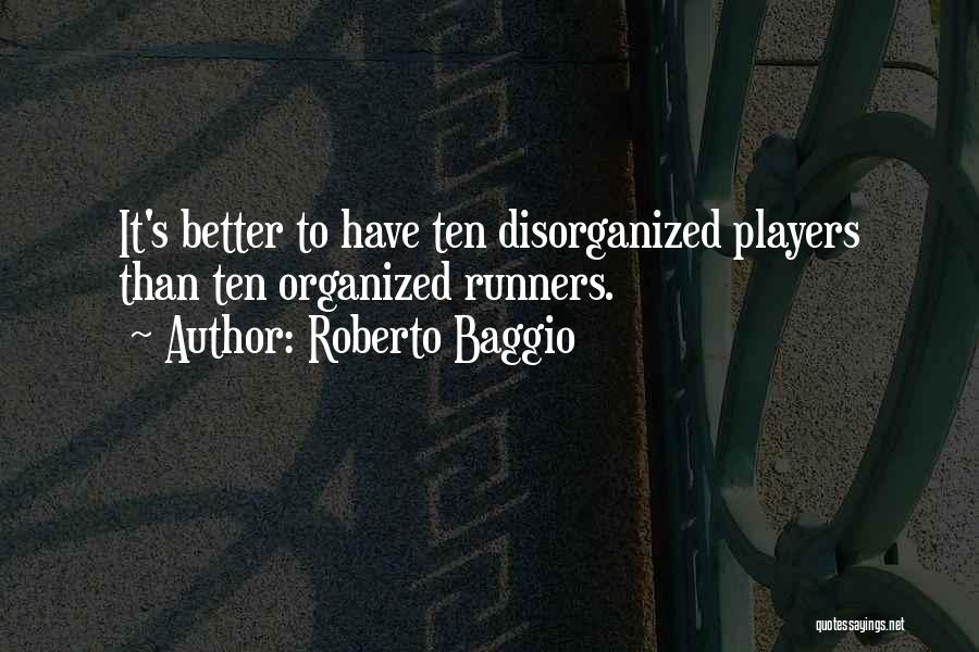 Disorganized Quotes By Roberto Baggio