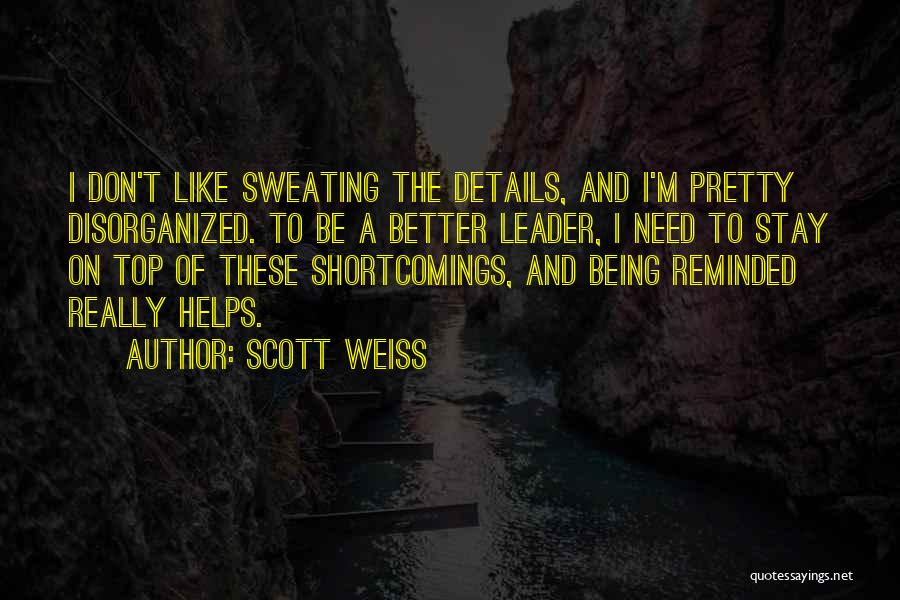 Disorganized Quotes By Scott Weiss