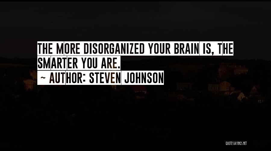 Disorganized Quotes By Steven Johnson