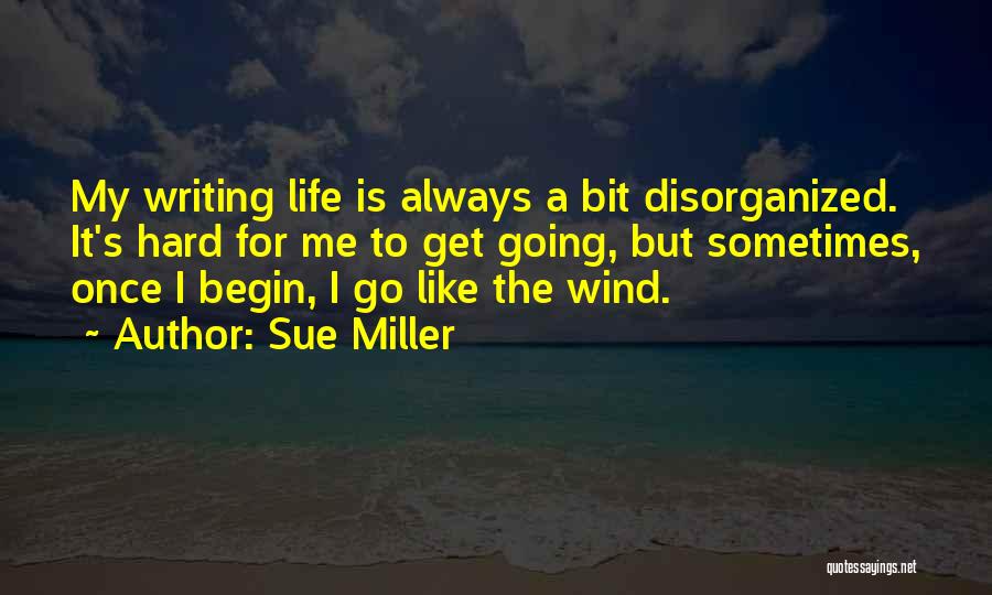 Disorganized Quotes By Sue Miller