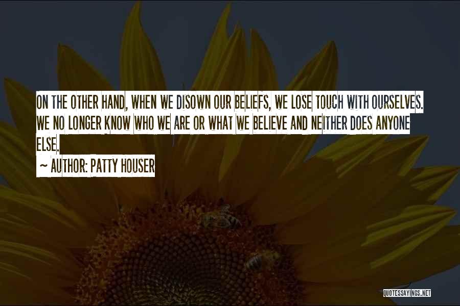 Disown You Quotes By Patty Houser