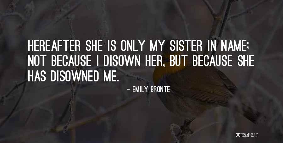 Disowned Self Quotes By Emily Bronte Disowned Self Quotes By Emily Bronte