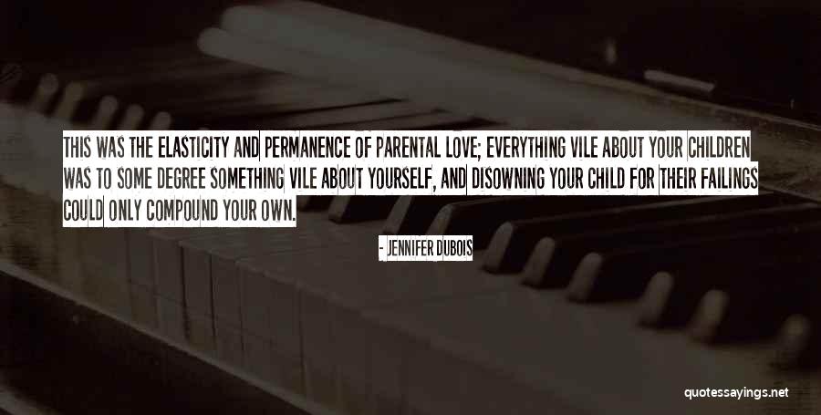 Disowning Your Child Quotes By Jennifer DuBois Disowning Your Child Quotes By Jennifer DuBois