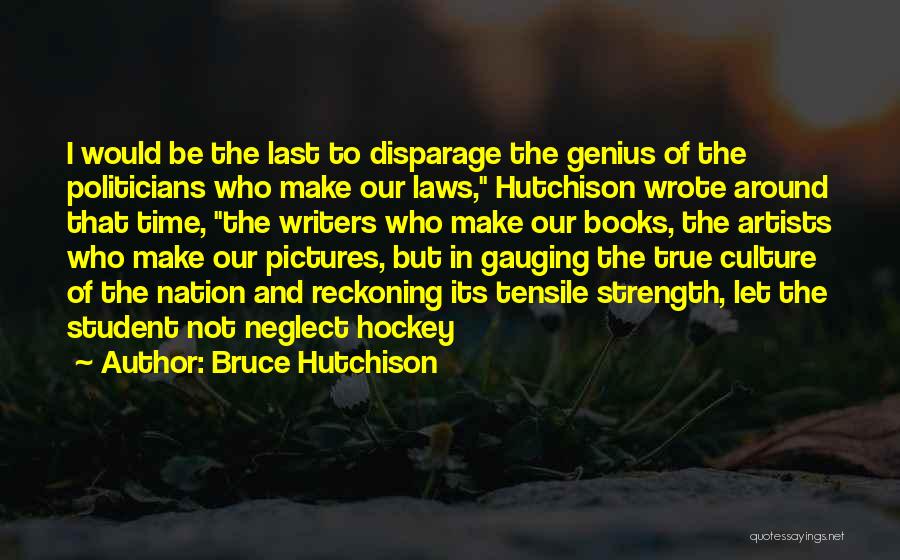 Disparage Quotes By Bruce Hutchison