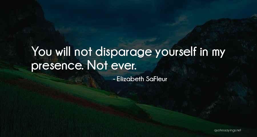 Disparage Quotes By Elizabeth SaFleur Disparage Quotes By Elizabeth SaFleur