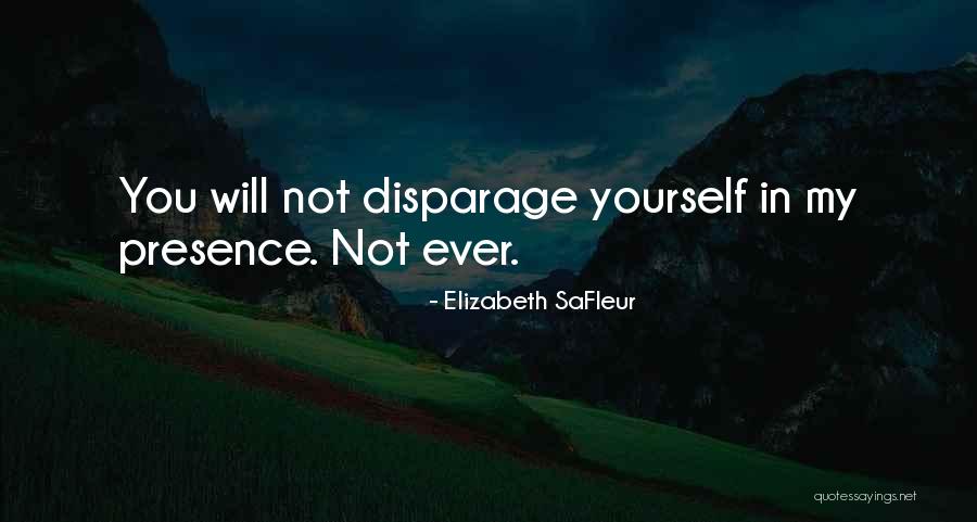 Disparage Quotes By Elizabeth SaFleur