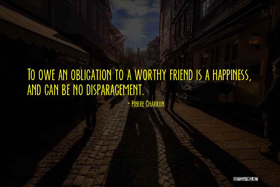 Disparagement Quotes By Pierre Charron Disparagement Quotes By Pierre Charron