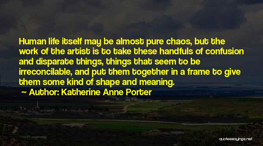 Disparate Quotes By Katherine Anne Porter