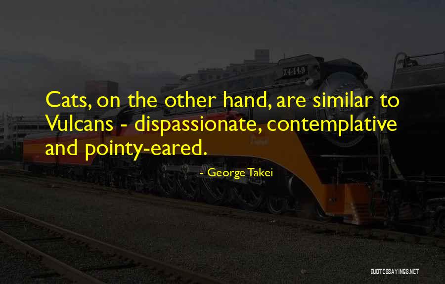 Dispassionate Quotes By George Takei Dispassionate Quotes By George Takei
