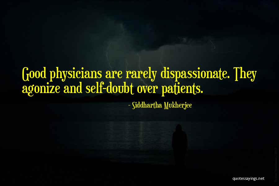 Dispassionate Quotes By Siddhartha Mukherjee Dispassionate Quotes By Siddhartha Mukherjee