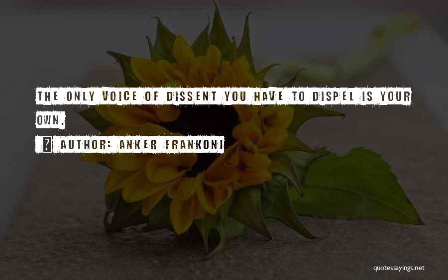 Dispel Quotes By Anker Frankoni