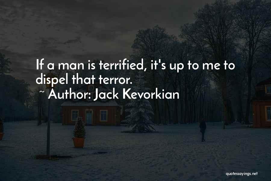 Dispel Quotes By Jack Kevorkian