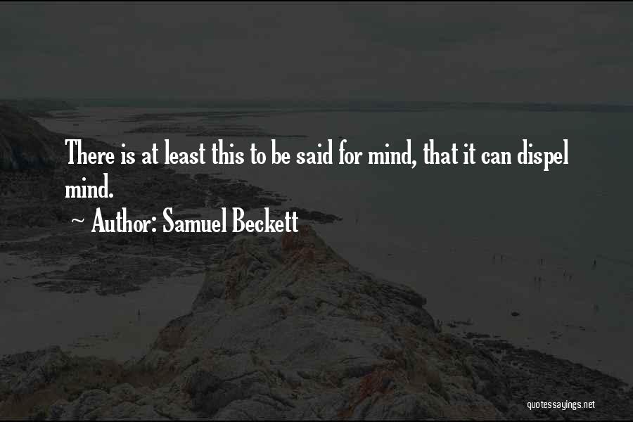 Dispel Quotes By Samuel Beckett