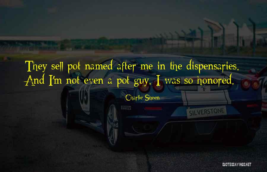 Dispensaries Quotes By Charlie Sheen Dispensaries Quotes By Charlie Sheen