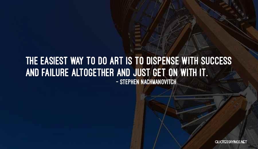 Dispense With Quotes By Stephen Nachmanovitch Dispense With Quotes By Stephen Nachmanovitch