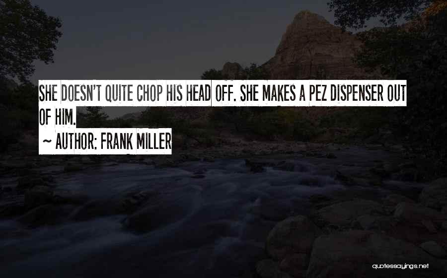 Dispenser Quotes By Frank Miller