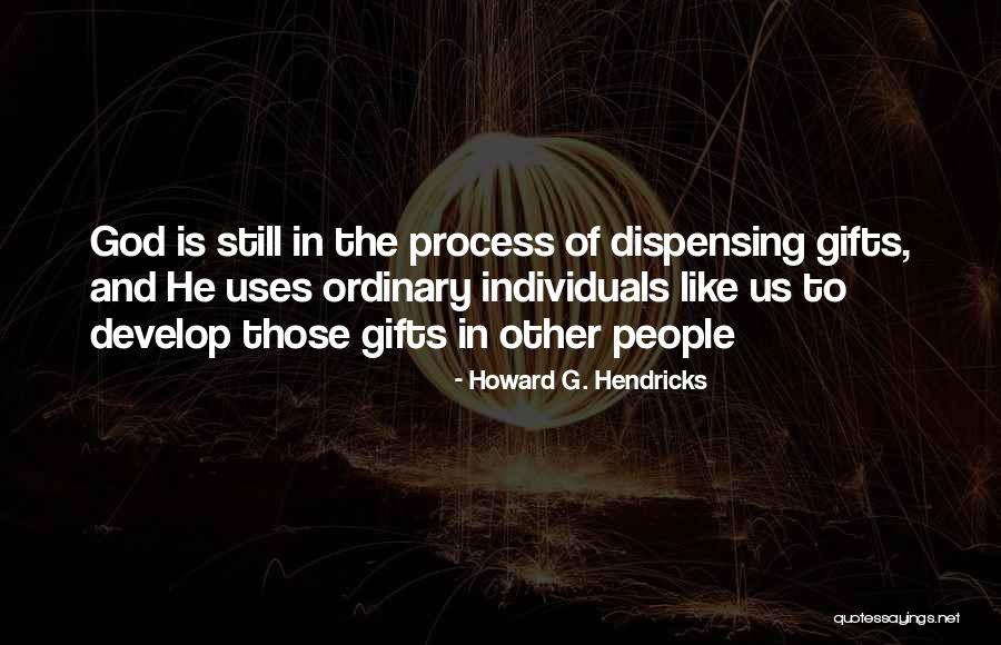 Dispensing Quotes By Howard G. Hendricks Dispensing Quotes By Howard G. Hendricks