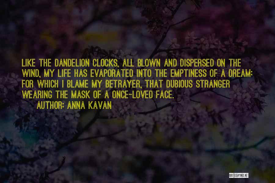 Dispersed Quotes By Anna Kavan