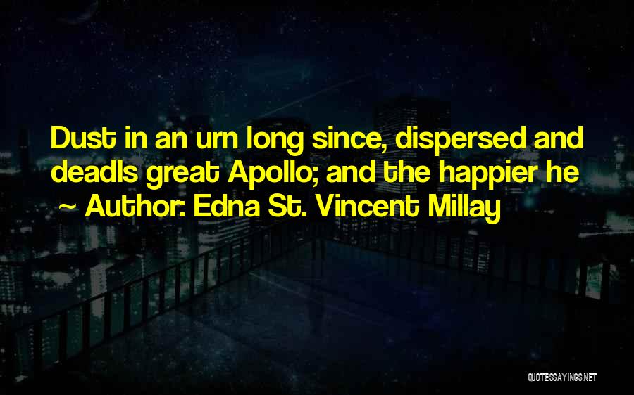 Dispersed Quotes By Edna St. Vincent Millay