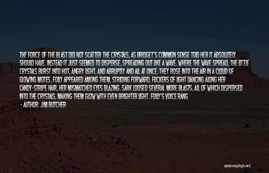 Dispersed Quotes By Jim Butcher