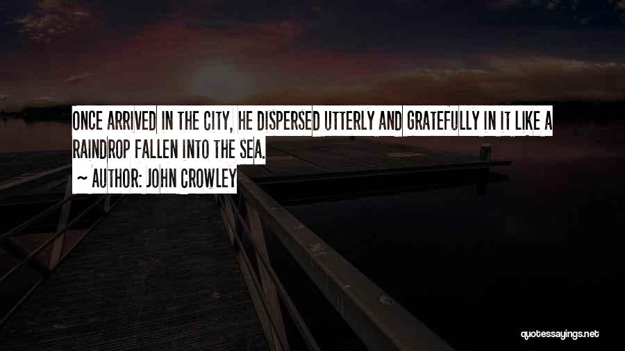 Dispersed Quotes By John Crowley