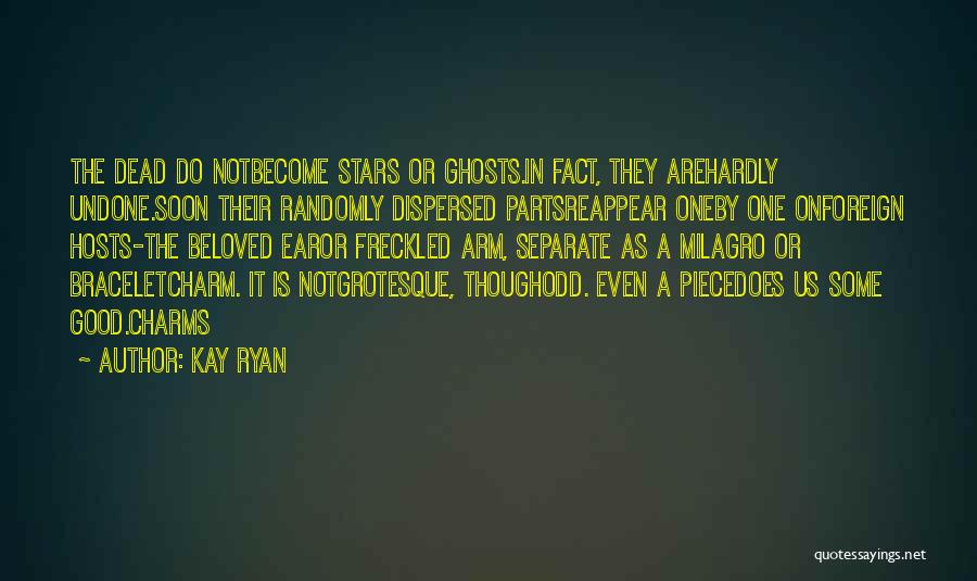 Dispersed Quotes By Kay Ryan