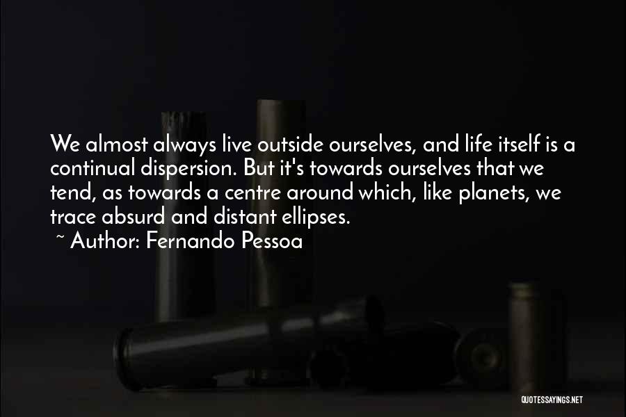 Dispersion Quotes By Fernando Pessoa