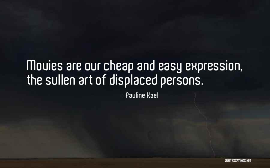 Displaced Persons Quotes By Pauline Kael Displaced Persons Quotes By Pauline Kael