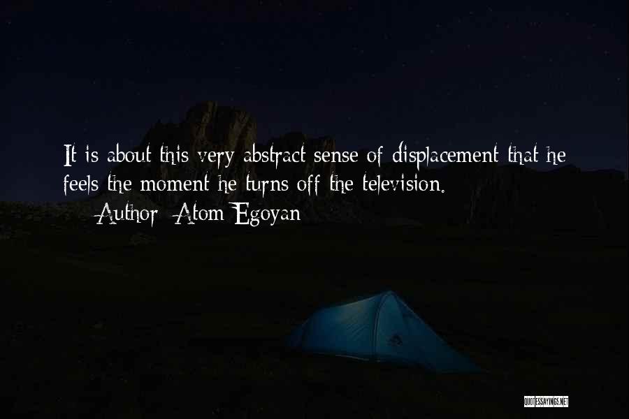 Displacement Quotes By Atom Egoyan