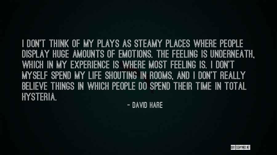 Display Of Emotions Quotes By David Hare Display Of Emotions Quotes By David Hare