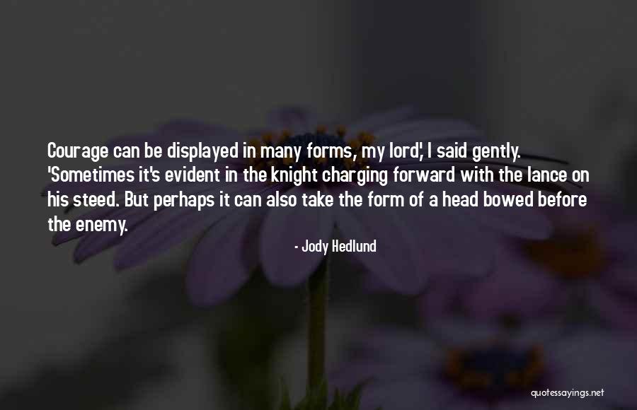 Displayed Courage Quotes By Jody Hedlund Displayed Courage Quotes By Jody Hedlund