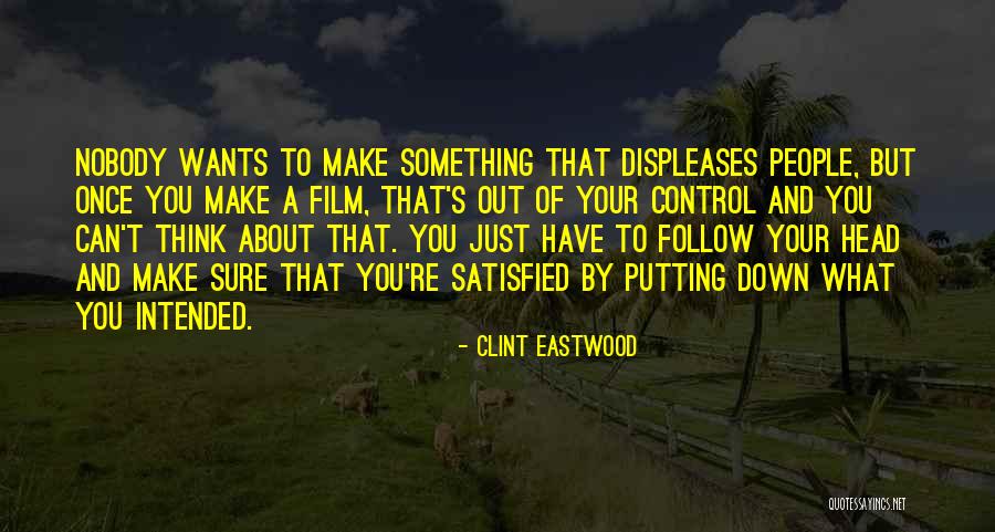 Displeases Quotes By Clint Eastwood Displeases Quotes By Clint Eastwood