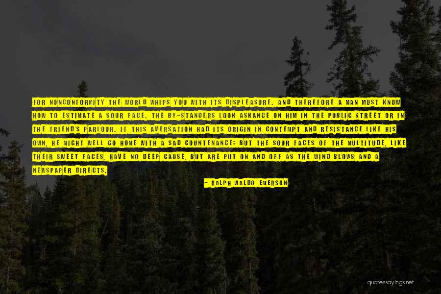 Displeasure On Ones Face Quotes By Ralph Waldo Emerson Displeasure On Ones Face Quotes By Ralph Waldo Emerson