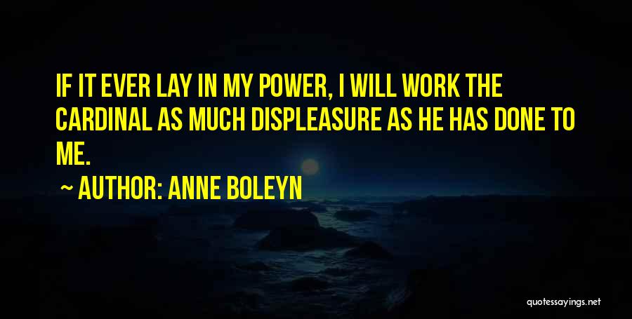Displeasure Quotes By Anne Boleyn