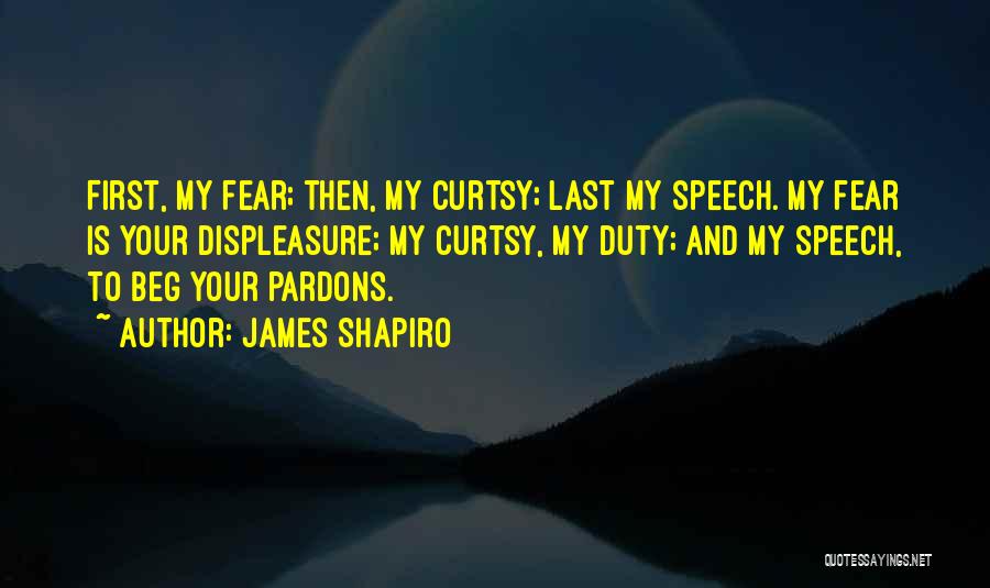 Displeasure Quotes By James Shapiro