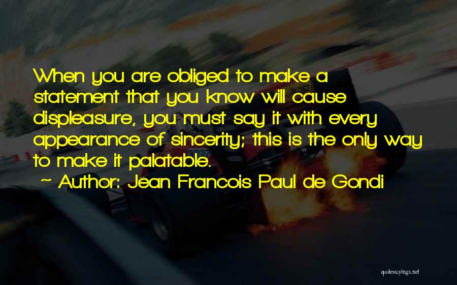 Displeasure Quotes By Jean Francois Paul De Gondi