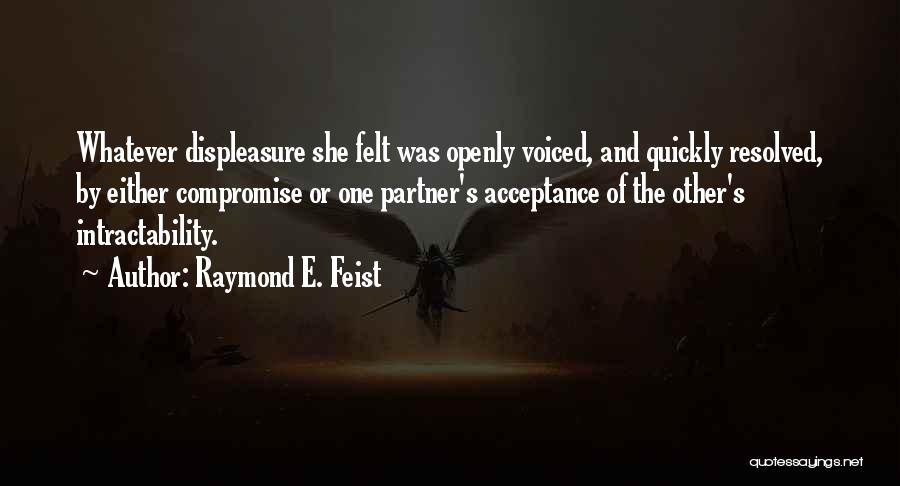 Displeasure Quotes By Raymond E. Feist