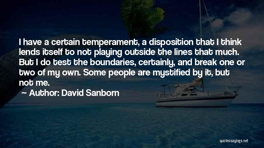 Disposition Quotes By David Sanborn