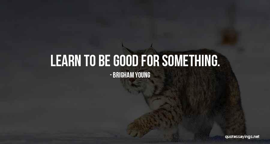 Dispositions For Teachers Quotes By Brigham Young Dispositions For Teachers Quotes By Brigham Young
