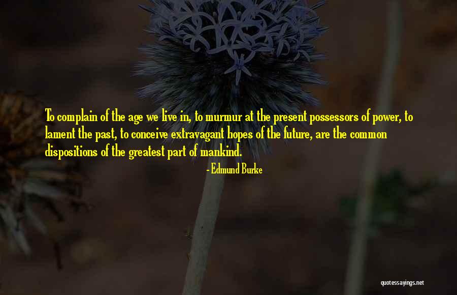 Dispositions Quotes By Edmund Burke Dispositions Quotes By Edmund Burke