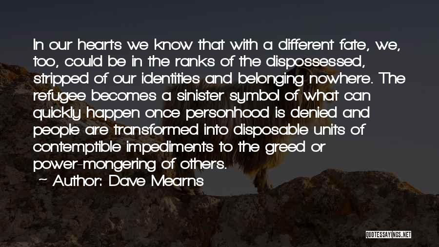 Dispossessed Quotes By Dave Mearns