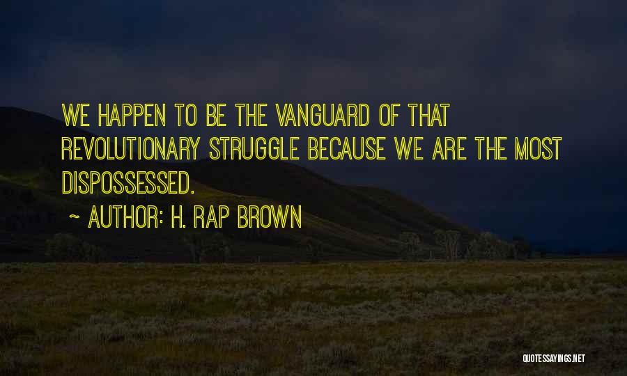 Dispossessed Quotes By H. Rap Brown